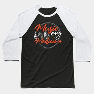 Music is my Medicine Baseball T-Shirt